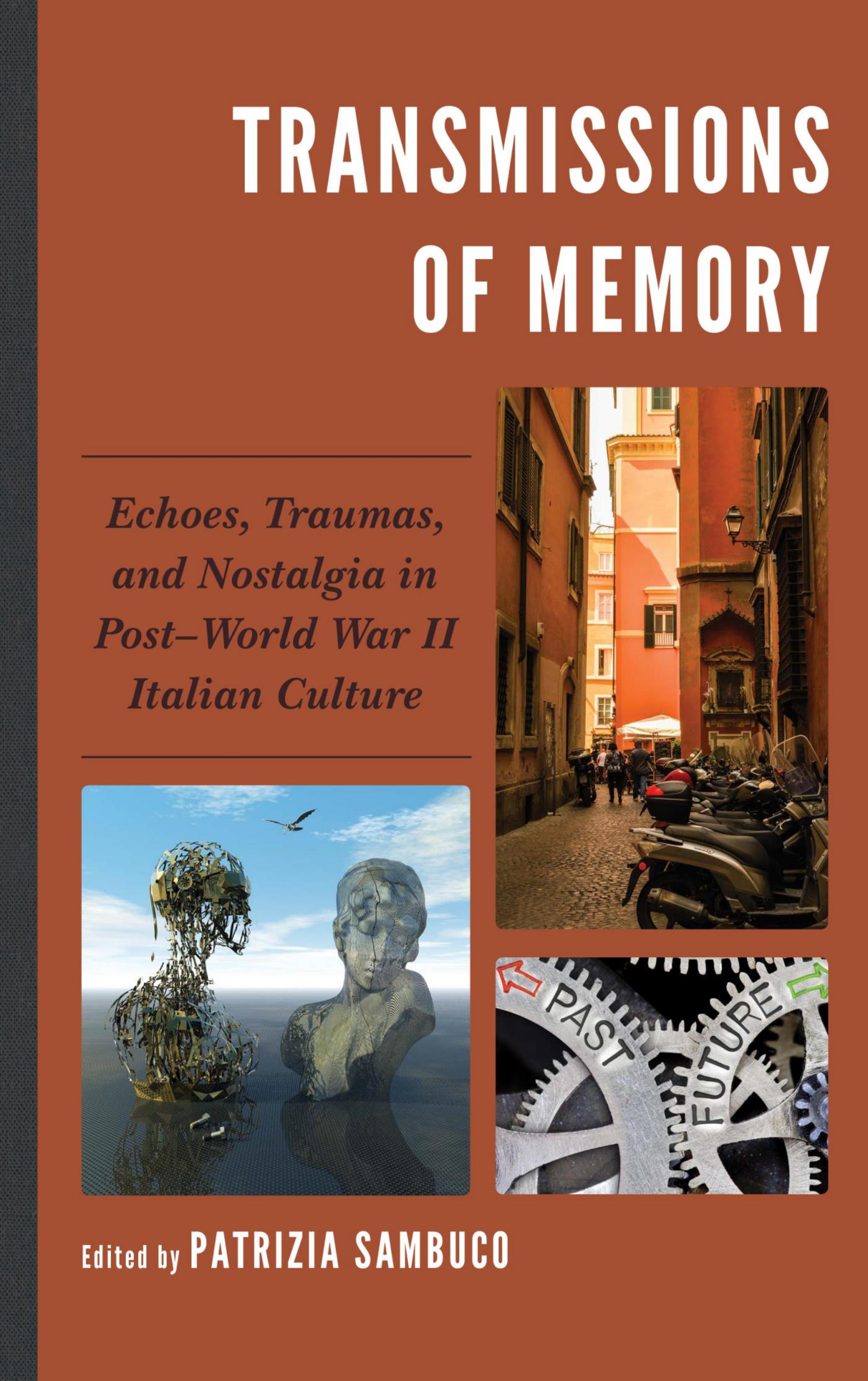 Transmissions of Memory: Echoes, Traumas, and Nostalgia in PostâWorld War II Italian Culture by Patrizia Sambuco