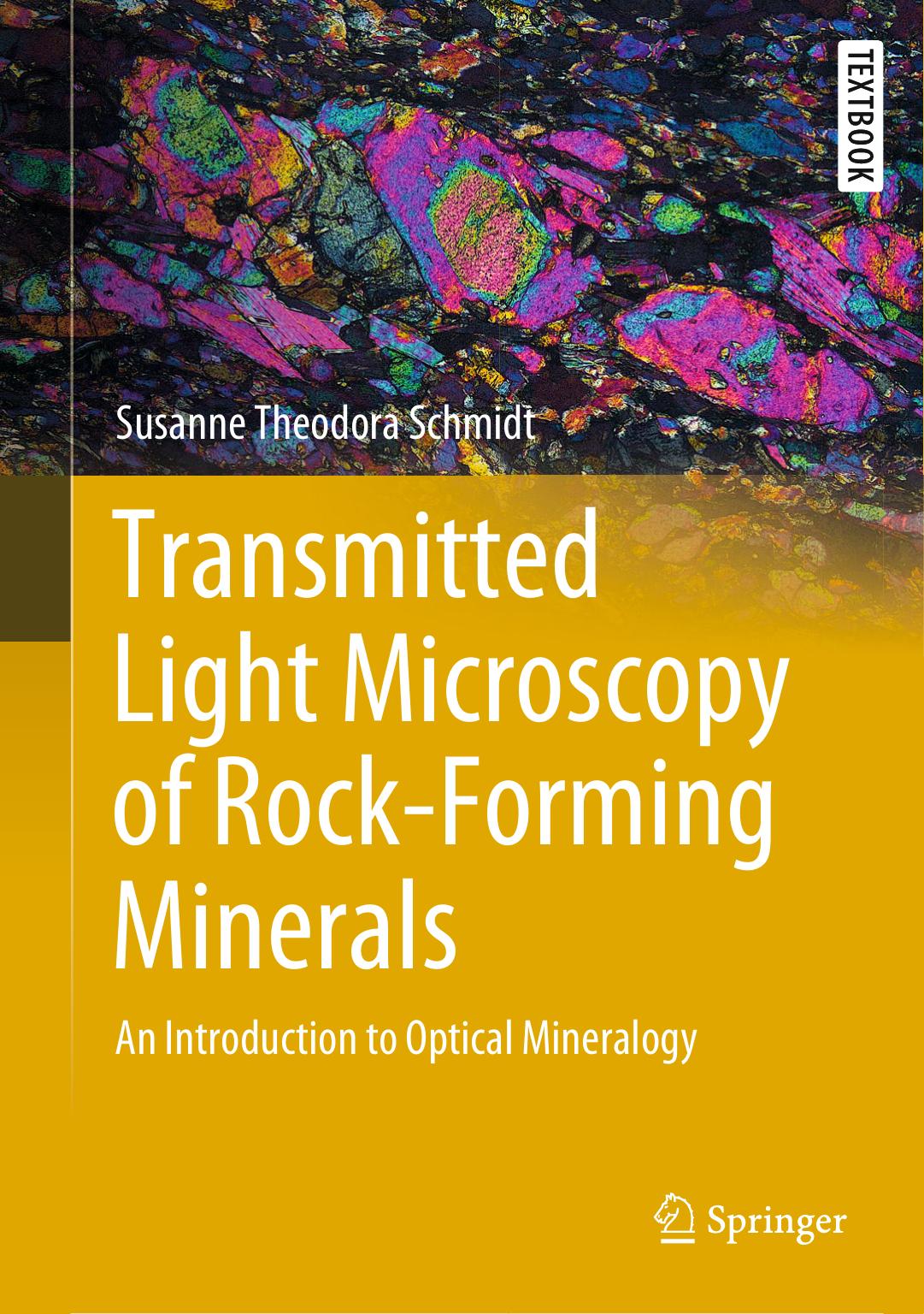 Transmitted Light Microscopy of Rock-Forming Minerals: An Introduction to Optical Mineralogy by Susanne Theodora Schmidt