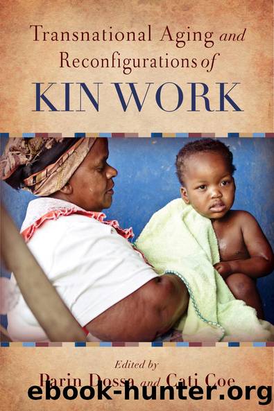 Transnational Aging and Reconfigurations of Kin Work by Parin Dossa Cati Coe