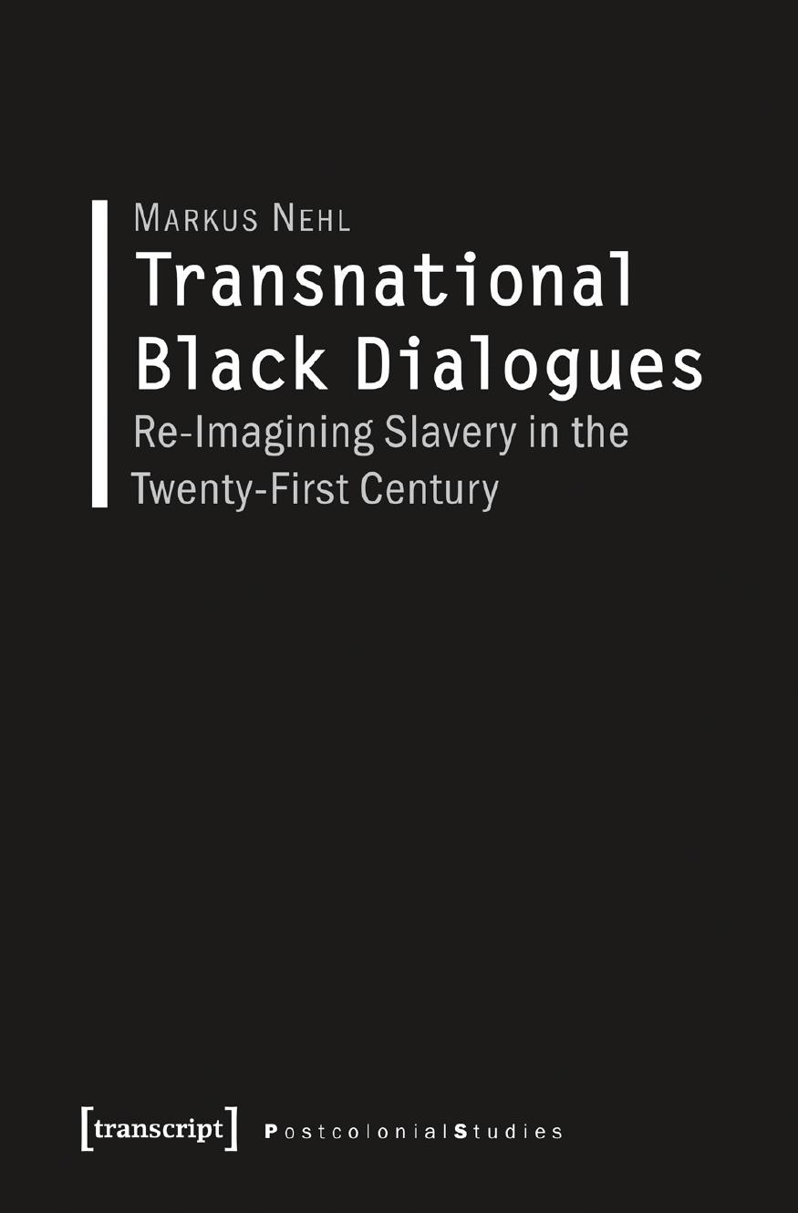 Transnational Black Dialogues: Re-Imagining Slavery in the Twenty-First Century by Markus Nehl