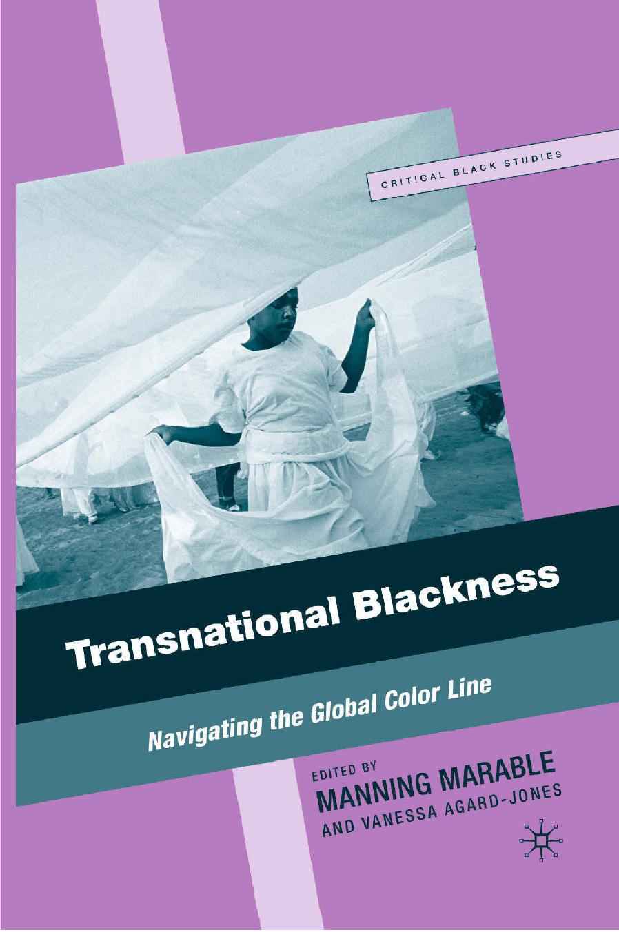 Transnational Blackness: Navigating the Global Color Line by Manning Marable Vanessa Agard-Jones (eds.)