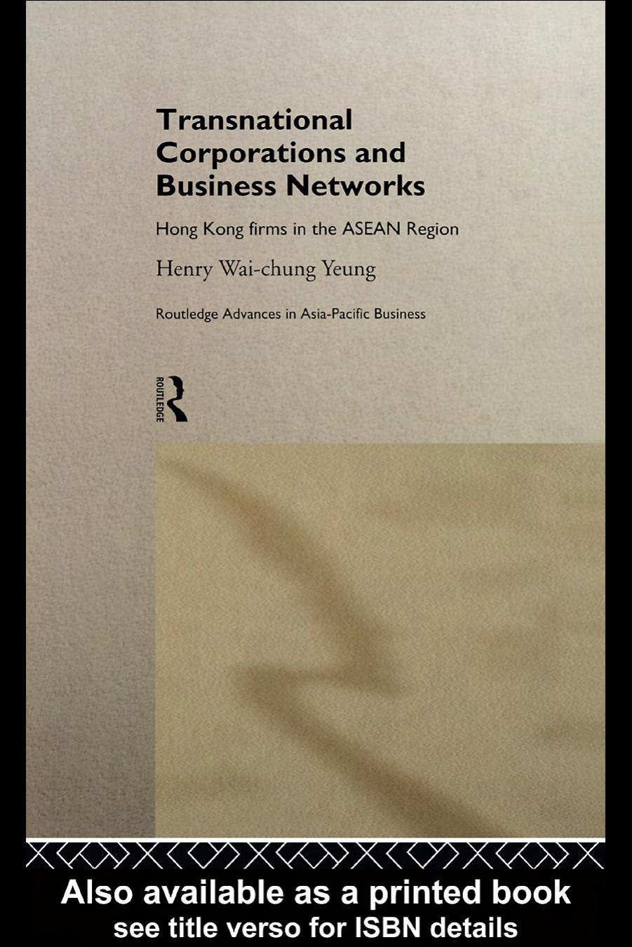 Transnational Corporations and Business Networks: An Asian Perspective (Routledge Advances in Asia-Pacific 9) by Henry Yeung