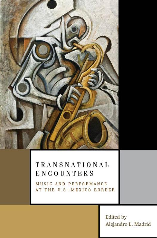Transnational Encounters: Music And Performance At The U.S.-Mexico Border by Unknow