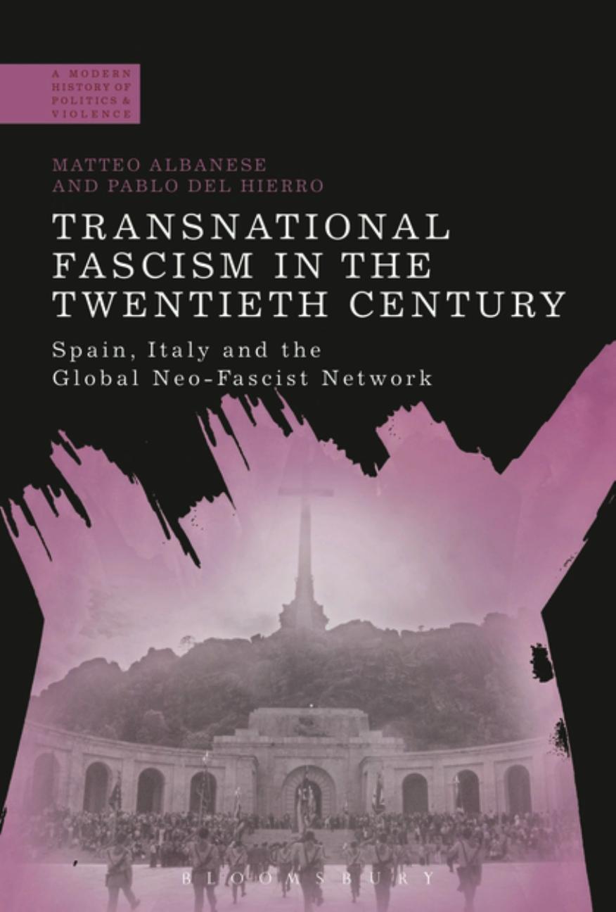 Transnational Fascism in the Twentieth Century: Spain, Italy and the Global Neo-Fascist Network by Matteo Albanese