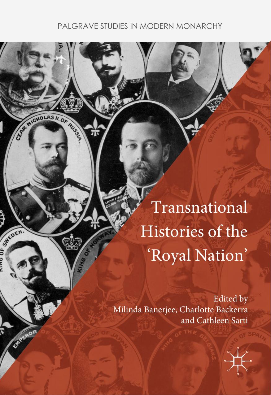 Transnational Histories of the 'Royal Nation' by Milinda Banerjee Charlotte Backerra Cathleen Sarti (eds.)