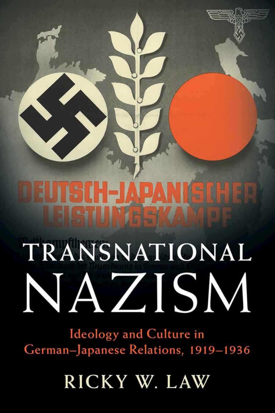 Transnational Nazism: Ideology and Culture in German-Japanese Relations, 1919â1936 by Ricky W. Law