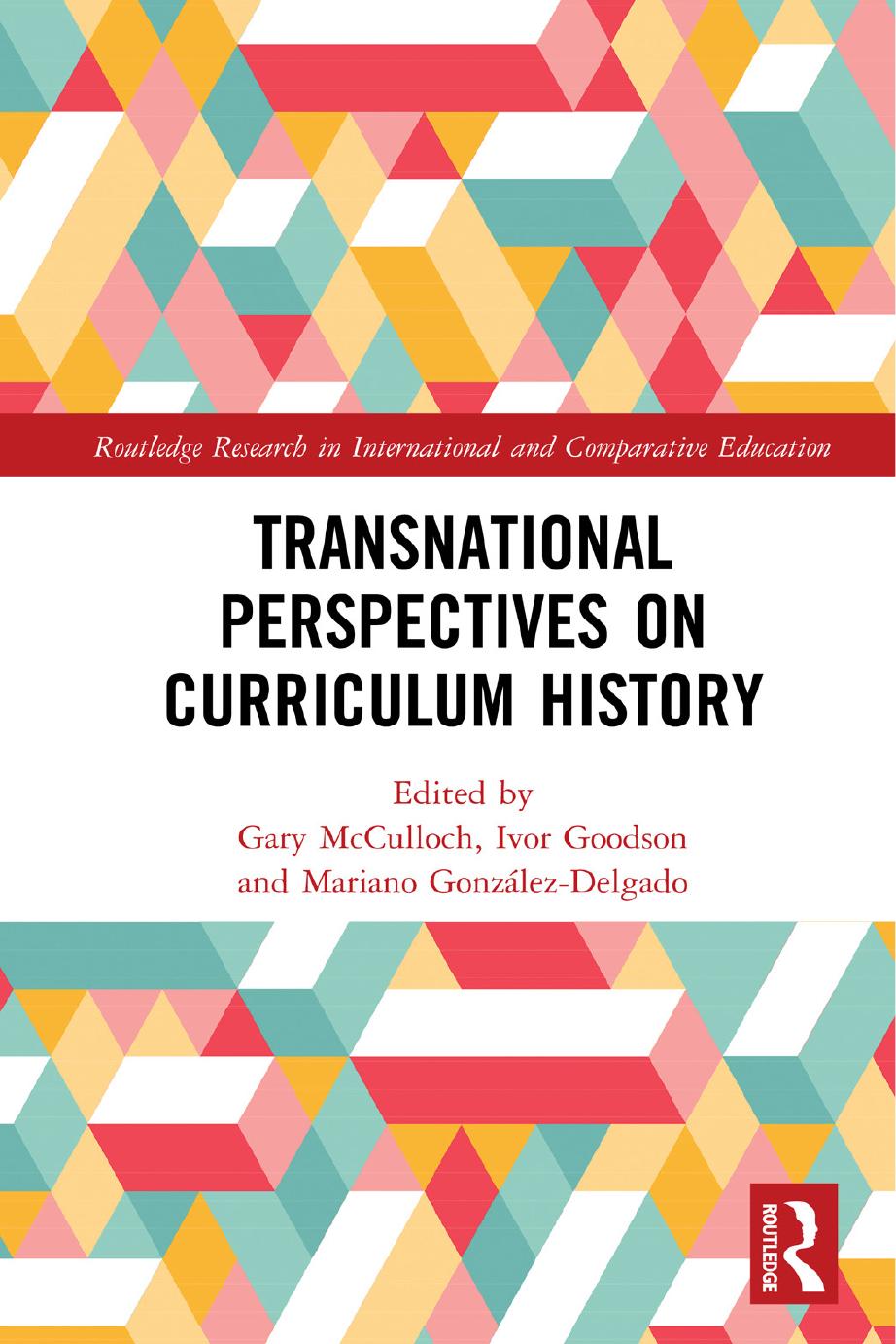 Transnational Perspectives on Curriculum History by Gary McCulloch Ivor Goodson Mariano González-Delgado