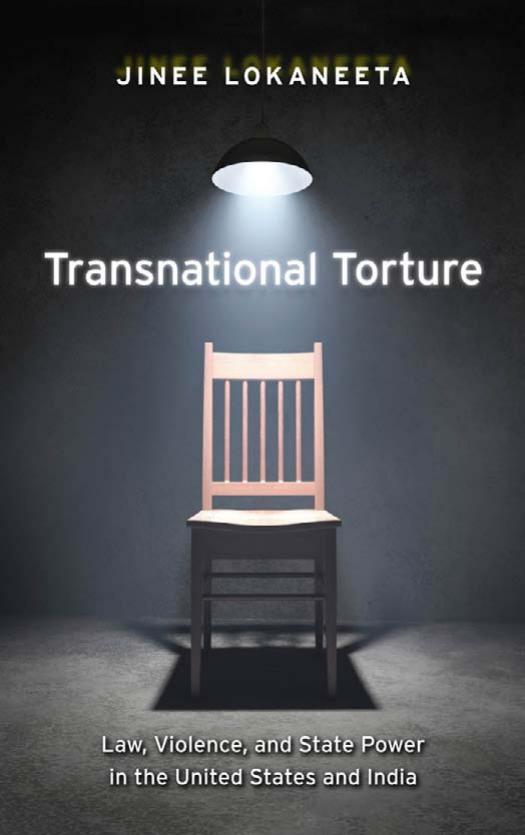 Transnational Torture: Law, Violence, and State Power in the United States and India by Jinee Lokaneeta