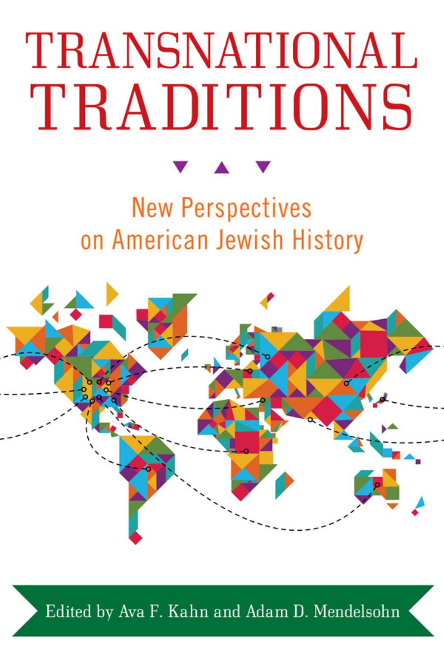 Transnational Traditions: New Perspectives on American Jewish History by Edited by Ava F. Kahn & Adam Mendelsohn