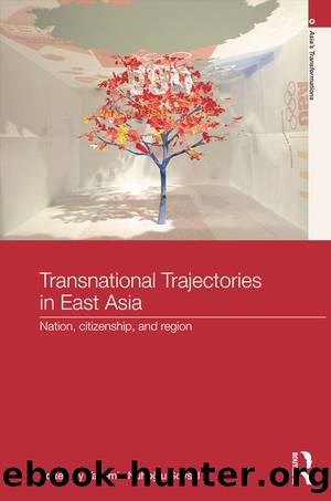 Transnational Trajectories in East Asia: Nation, Citizenship, and Region by Yasemin Nuho?lu Soysal