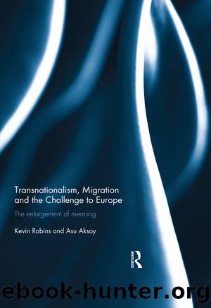 Transnationalism, Migration and the Challenge to Europe by Kevin Robins Asu Aksoy