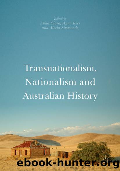 Transnationalism, Nationalism and Australian History by Anna Clark Anne Rees & Alecia Simmonds