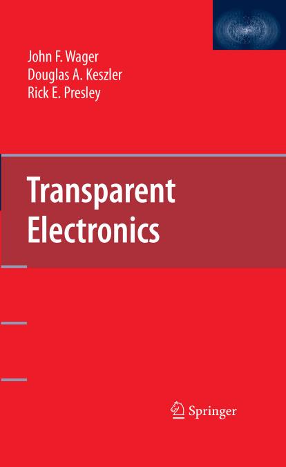 Transparent Electronics by John F. Wager Douglas A. Keszler Rick E. Presley