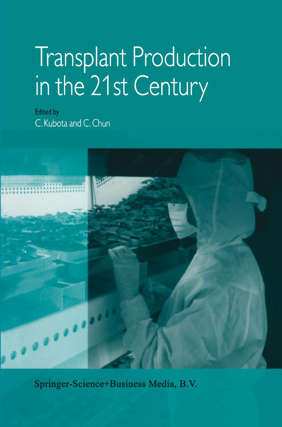 Transplant Production in the 21st Century: Proceedings of the International Symposium on Transplant Production in Closed System for Solving the Global Issues on Environmental Conse by unknow
