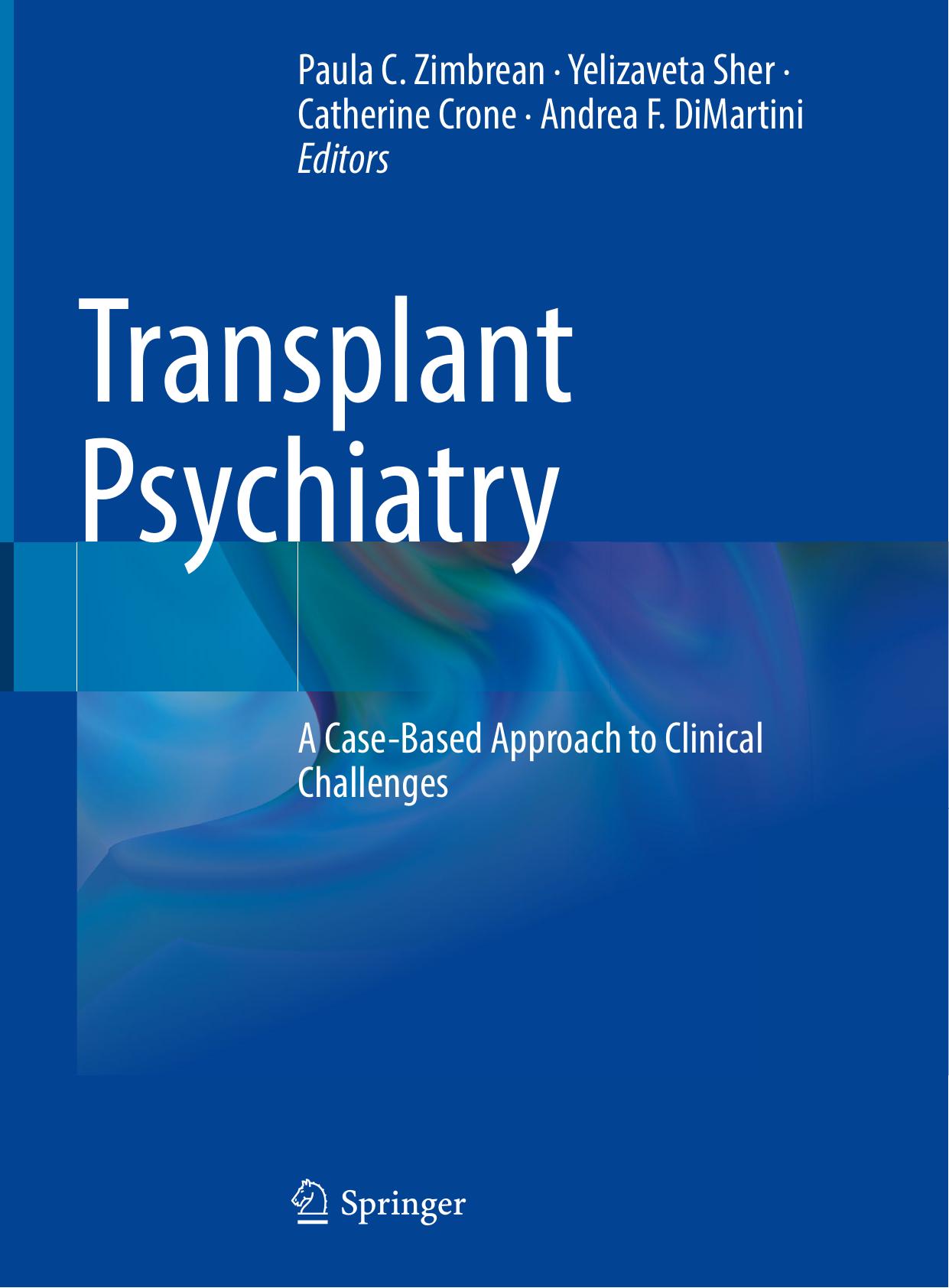 Transplant Psychiatry: A Case-Based Approach to Clinical Challenges by Paula C. Zimbrean Yelizaveta Sher Catherine Crone Andrea F. DiMartini