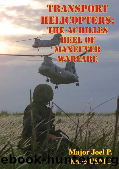 Transport Helicopters: The Achilles Heel Of Maneuver Warfare by Major Joel P. Kane USMC