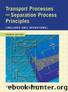 Transport Processes and Separation Process Principles (Includes Unit Operations) Fourth Edition by Christie John Geankoplis