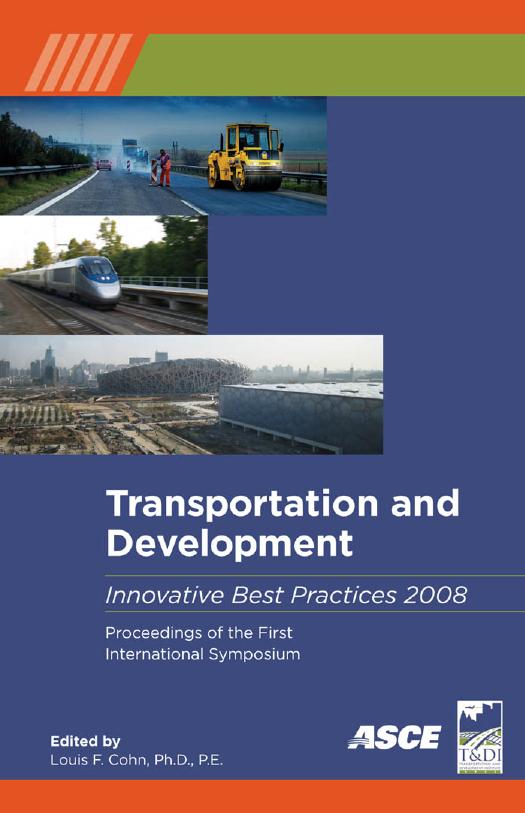 Transportation and development innovative best practices 2008 : (TDIBP 2008) : proceedings of the first international symposium, April 24-26, 2008, Beijing, China by Louis F. Cohn (Editor)