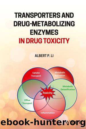 Transporters and Drug-Metabolizing Enzymes in Drug Toxicity by Albert P Li