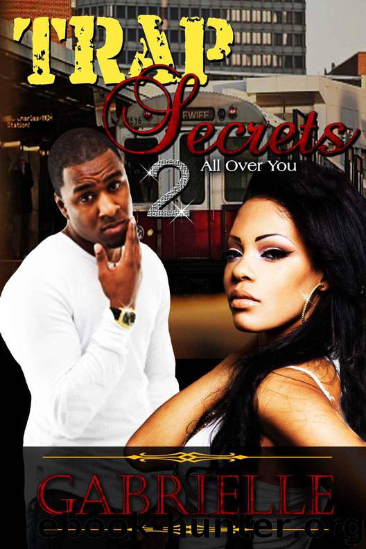 Trap Secrets 2: All Over You by Gabrielle & Nika Michelle