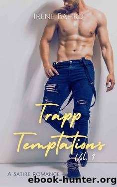Trapp Temptations Vol. 1: A Satire Romance (Thirst Trap Book Boyfriends) by Irene Bahrd