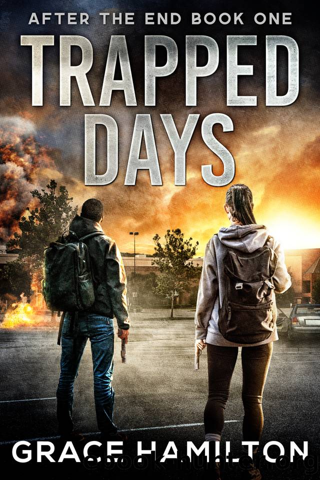 Trapped Days: A Post-Apocalyptic Survival Thriller (After the End Book 1) by Grace Hamilton
