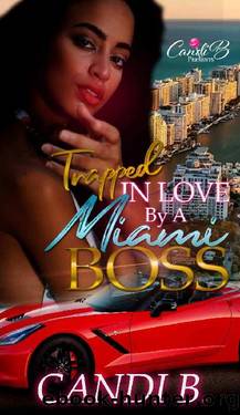Trapped In Love By A Miami Boss by Candi B