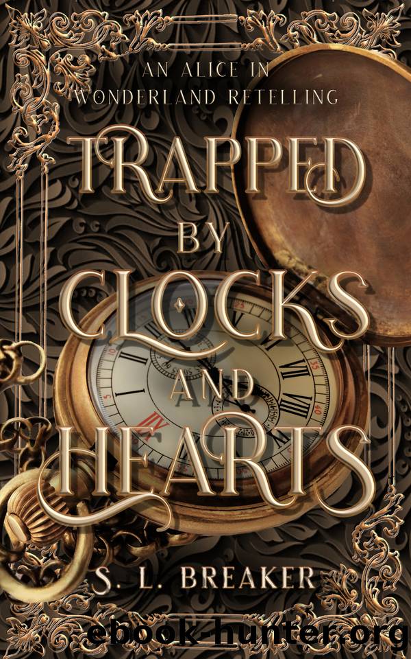 Trapped by Clocks and Hearts: An Alice in Wonderland Fairy Tale Romance by S. L. Breaker & S. R. Breaker