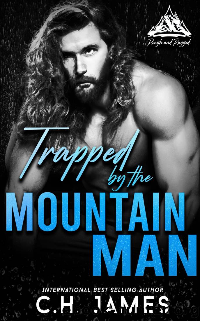 Trapped by the Mountain Man: A Best Friends to Lovers, GrumpySunshine Romance Story (Rough and Rugged. Book 1) by C.H. James