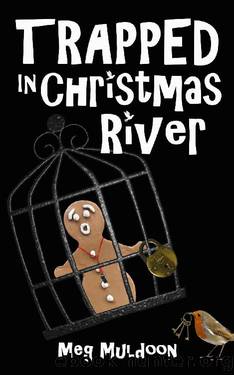 Trapped in Christmas River: A Christmas Cozy Mystery Novella (The Christmas River Cozy Mystery Novellas Book 6) by Meg Muldoon