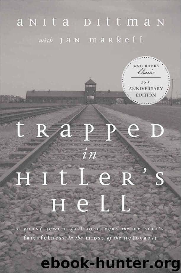Trapped in Hitler's Hell: A Young Jewish Girl Discovers the Messiah's Faithfulness in the Midst of the Holocaust by Anita Dittman & Jan Markell