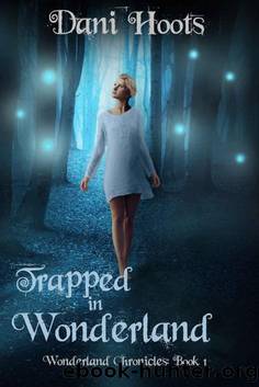 Trapped in Wonderland (Wonderland Chronicles Book 1) by Dani Hoots