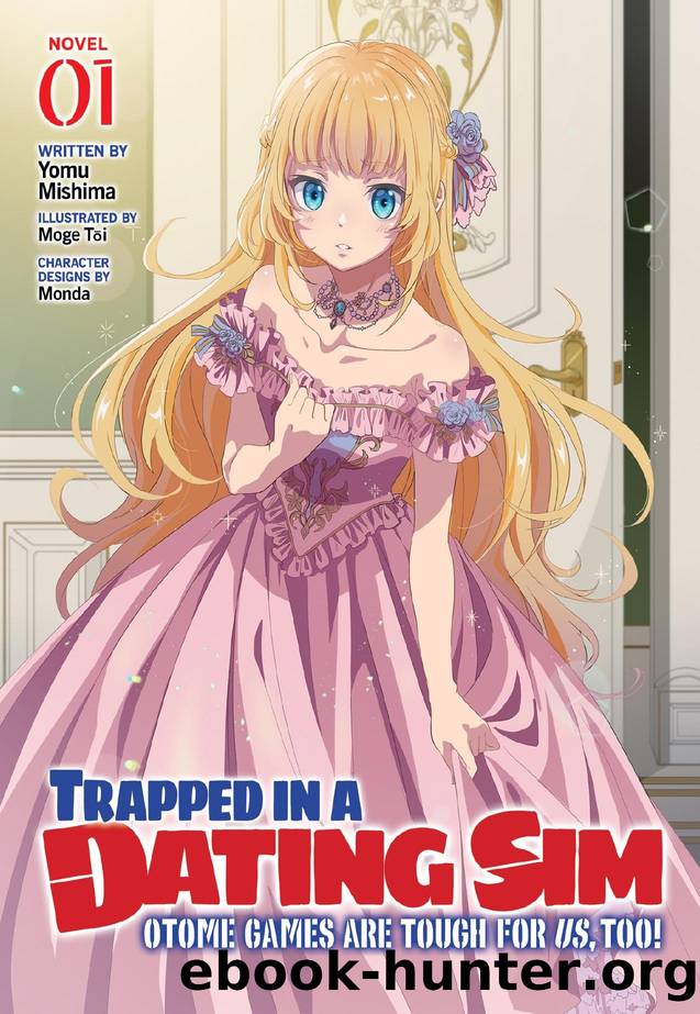 Trapped in a Dating Sim: Otome Games Are Tough For Us, Too! Vol. 1 by Yomu Mishima