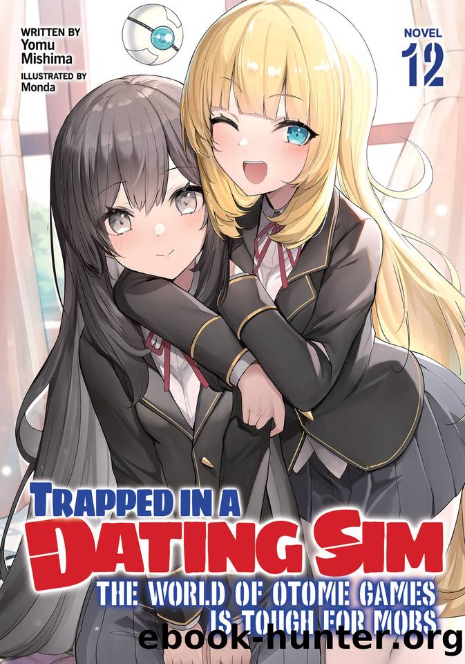 Trapped in a Dating Sim: The World of Otome Games is Tough for Mobs (Light Novel) Vol. 12 by Mishima Yomu
