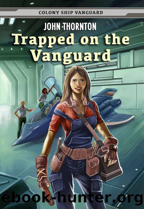 Trapped on the Vanguard (Colony Ship Vanguard Book 2) by John Thornton
