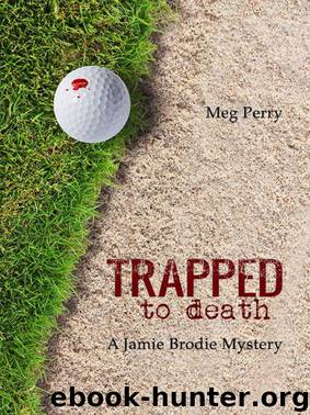 Trapped to Death: A Jamie Brodie Mystery by Meg Perry