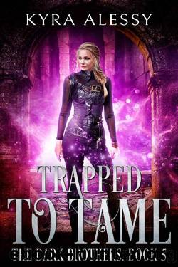 Trapped to Tame: A Fae Reverse Harem Enemies to Lovers Dark Romance (The Dark Brothers Book 5) by Kyra Alessy