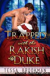 Trapped with the Rakish Duke by Tessa Brookman