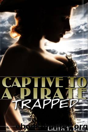 Trapped: Captive to a Pirate by Lilith T. Bell