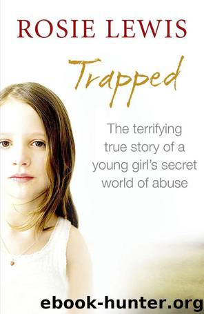 Trapped: The Terrifying True Story of a Secret World of Abuse by Rosie Lewis