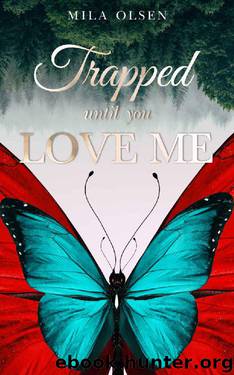 Trapped: Until You Love Me by Mila Olsen