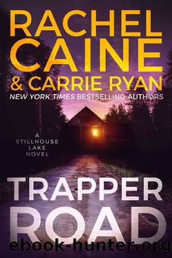 Trapper Road: Stillhouse Lake Book 6 by Rachel Caine & Carrie Ryan