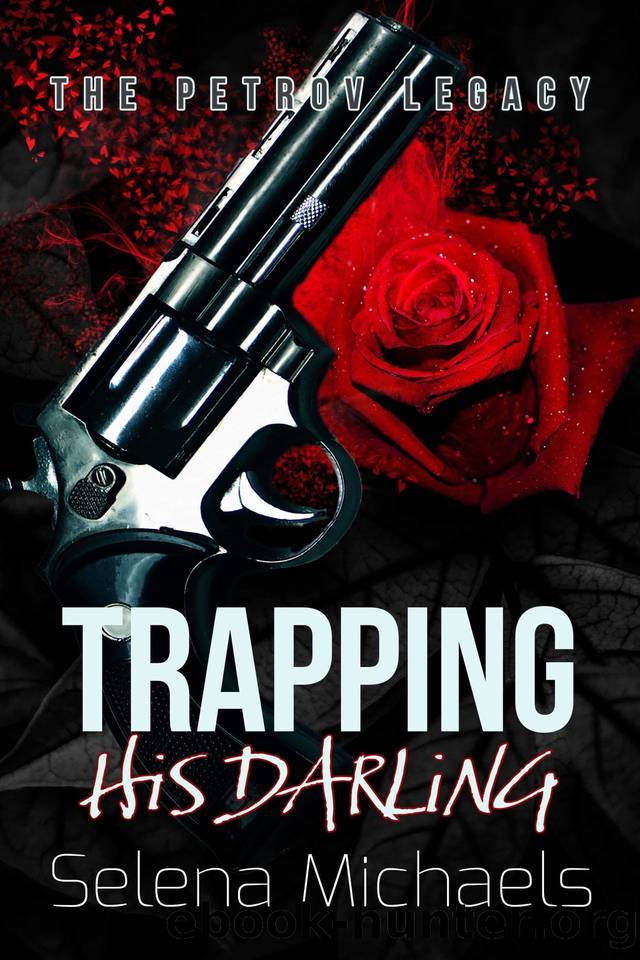Trapping His Darling : A Dark Russian Mafia Romance (The Petrov Legacy Book 2) by Selena Michaels