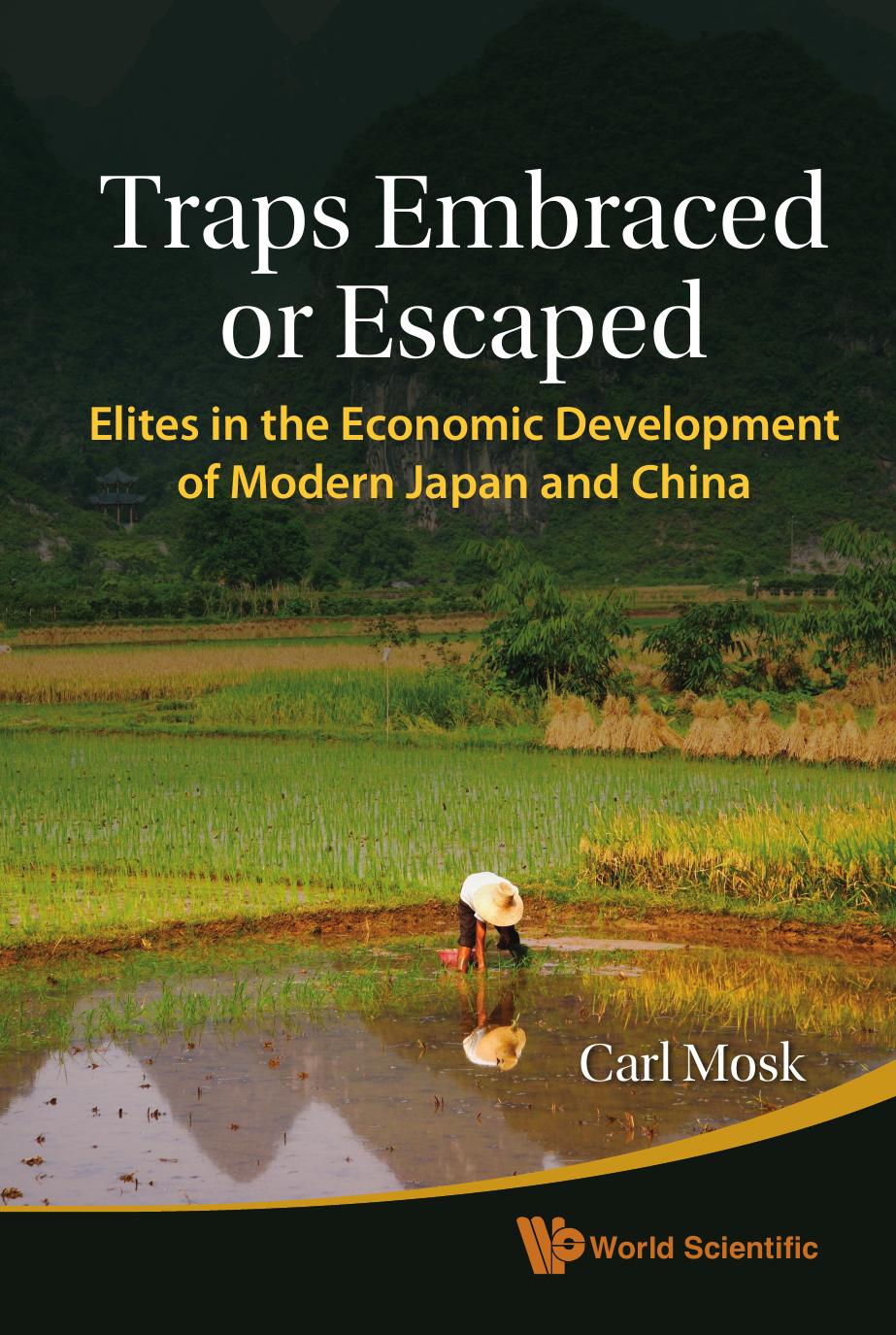 Traps Embraced or Escaped: Elites in the Economic Development of Modern Japan and China by Carl Mosk