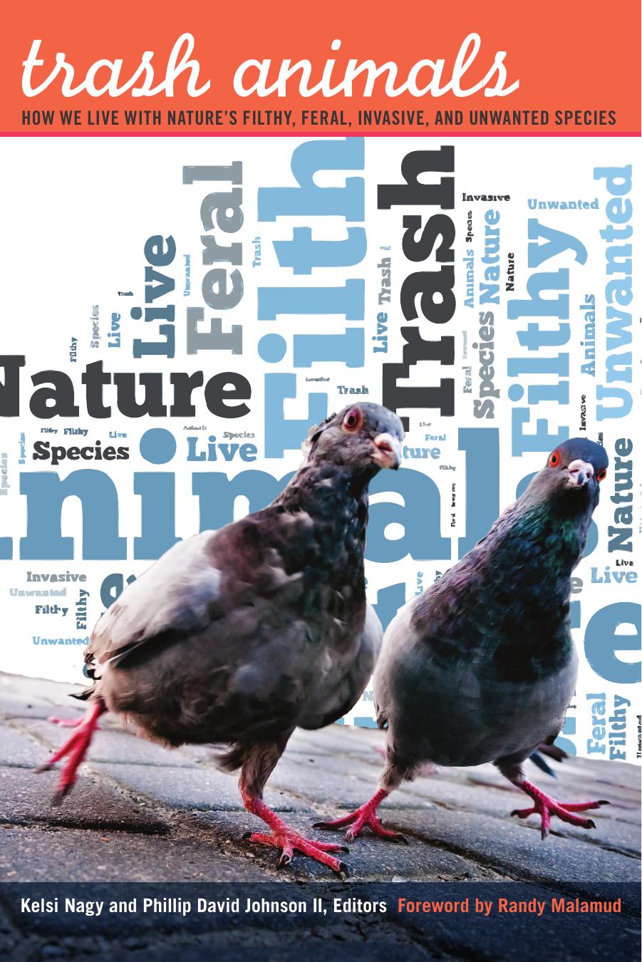 Trash Animals: How We Live with Nature's Filthy, Feral, Invasive, and Unwanted Species by Unknow