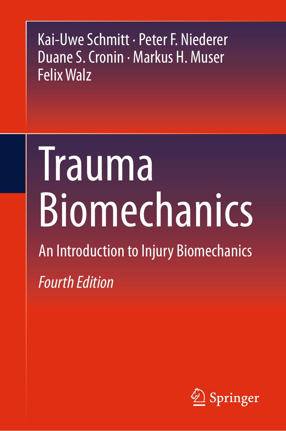 Trauma Biomechanics: An Introduction to Injury Biomechanics by Kai-Uwe Schmitt Peter F. Niederer Duane S. Cronin Markus H. Muser Felix Walz (auth.)