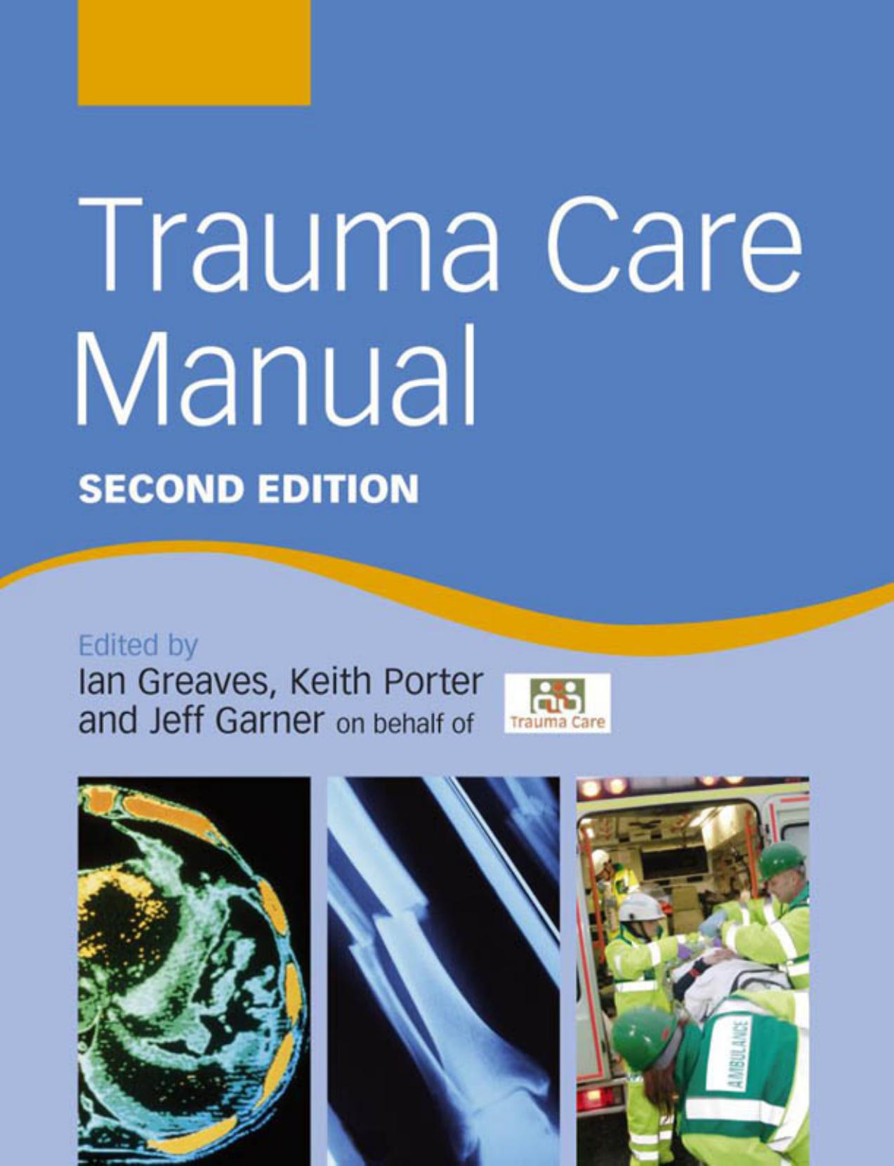 Trauma Care Manual (A Hodder Arnold Publication) - 2nd edition by Ian Greaves Keith Porter Jeff Garner