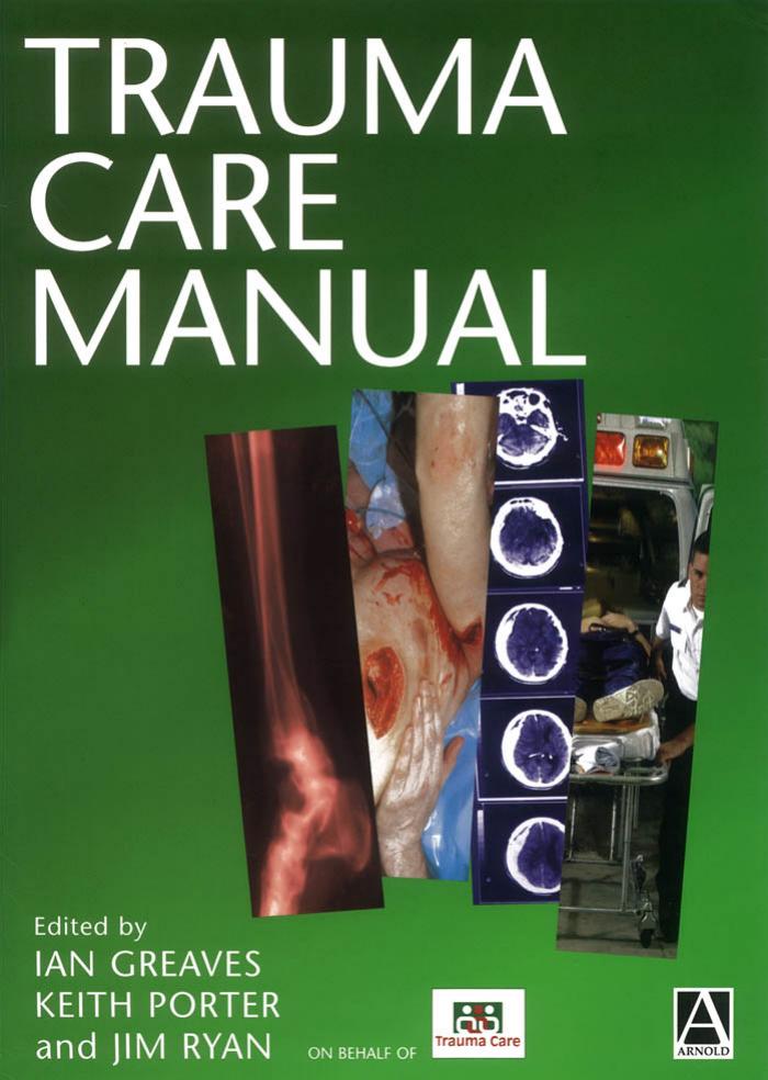 Trauma Care Manual by Ian Greaves Keith M. Porter James M. Ryan