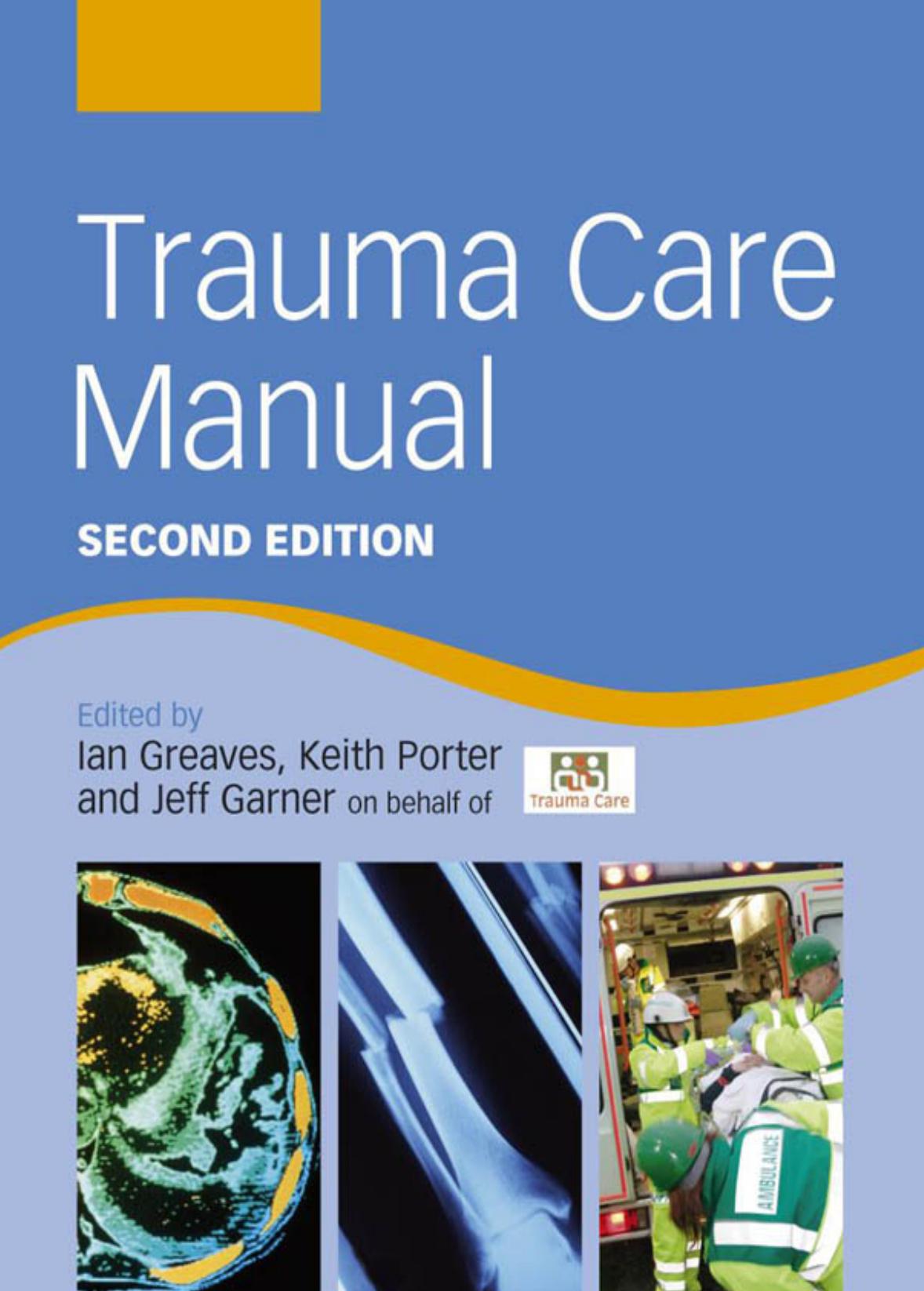 Trauma Care Manual by Ian Greaves Keith Porter Jeff Garner (ed.)