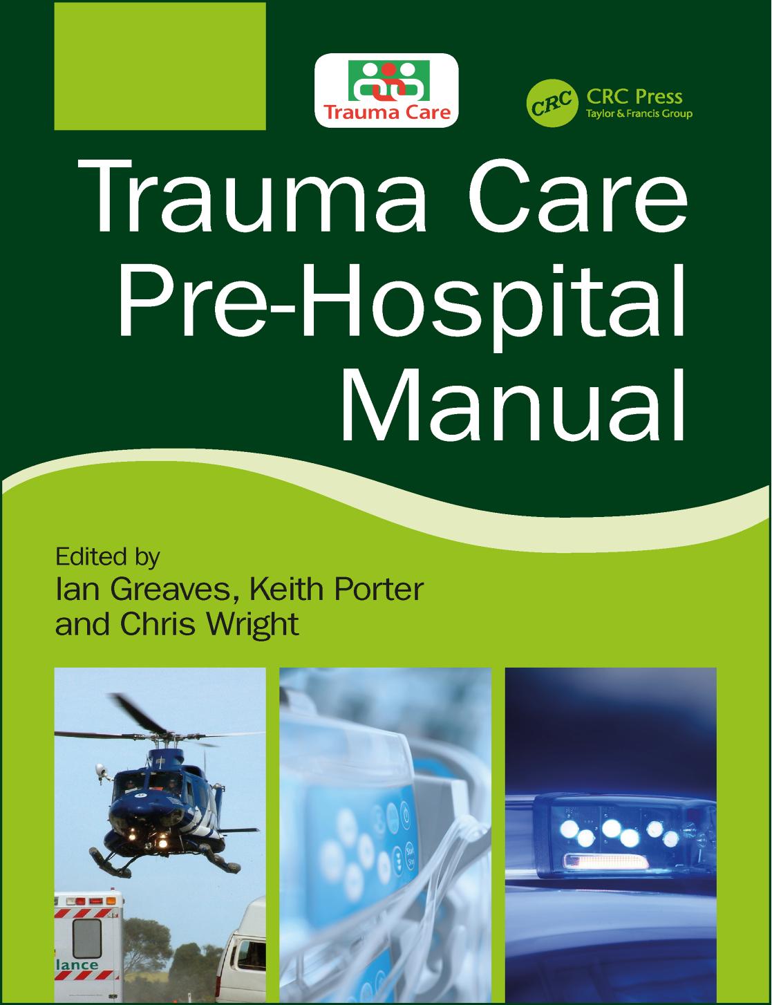 Trauma Care Pre-Hospital Manual by Ian Greaves Keith Porter Chris Wright